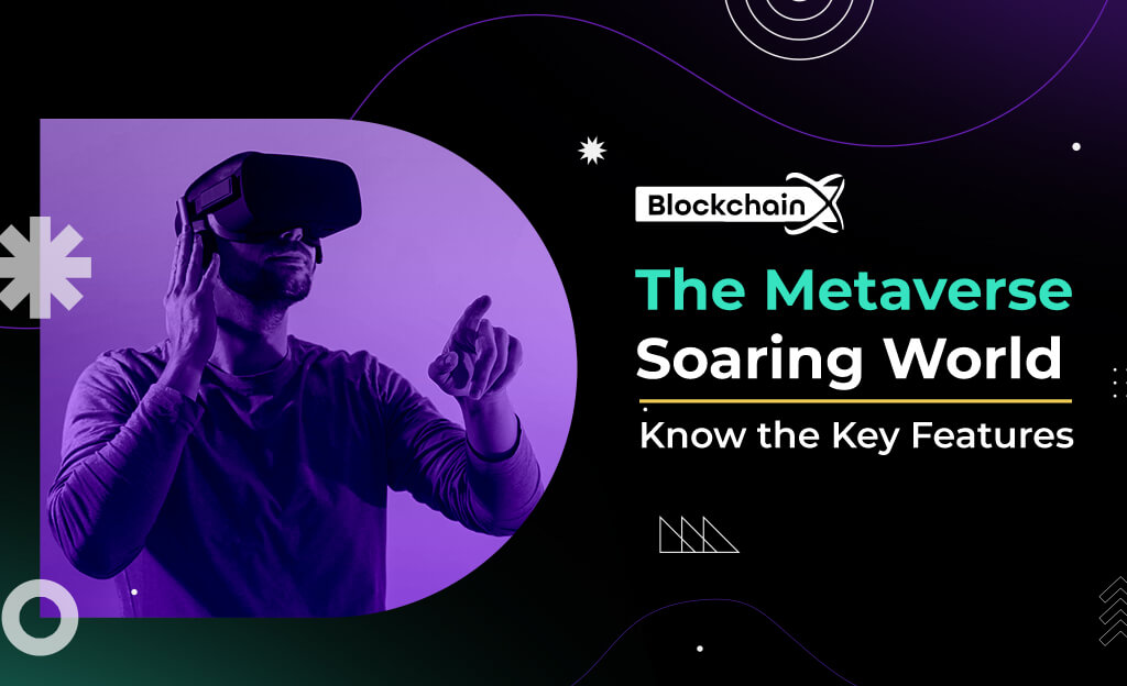 Understanding Metaverse: Key features of the Metaverse you need to
            know in 2023