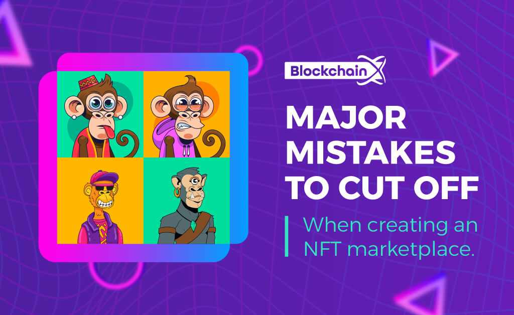 Mistakes You Should Avoid When Developing an NFT Marketplace