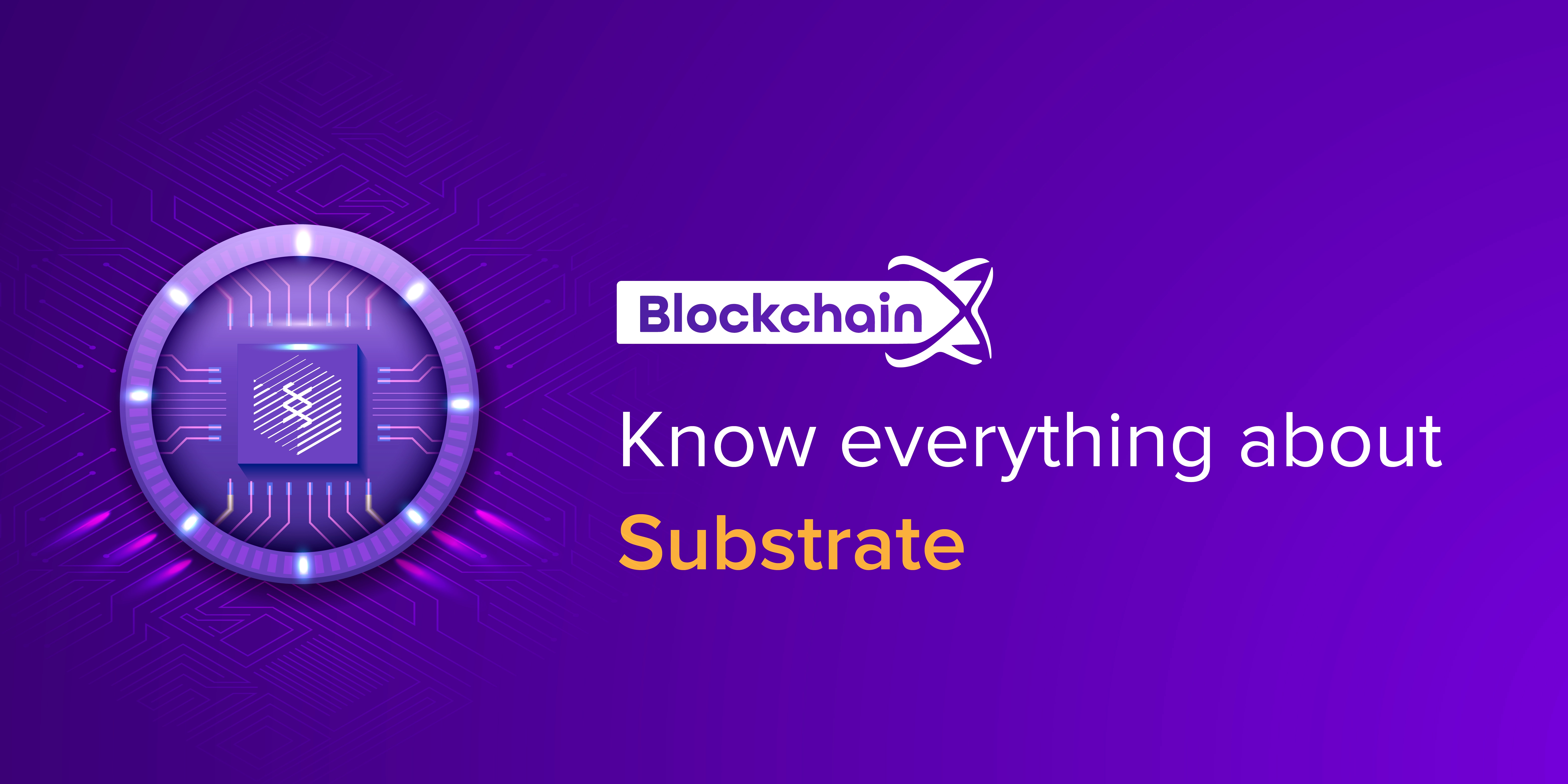 Know everything about substrate