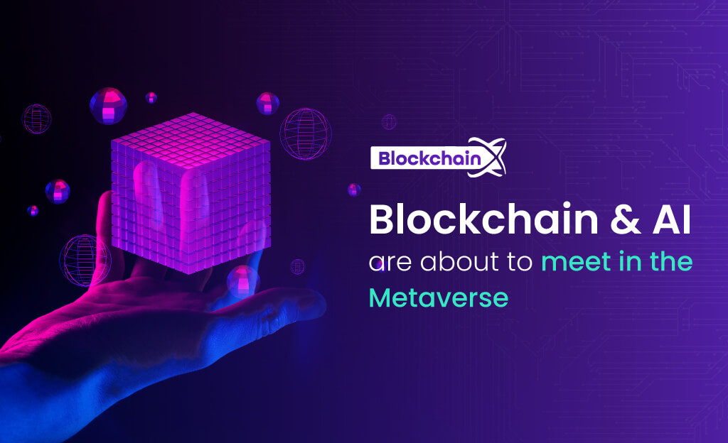 Blockchain and the role of AI meet in the world of the Metaverse