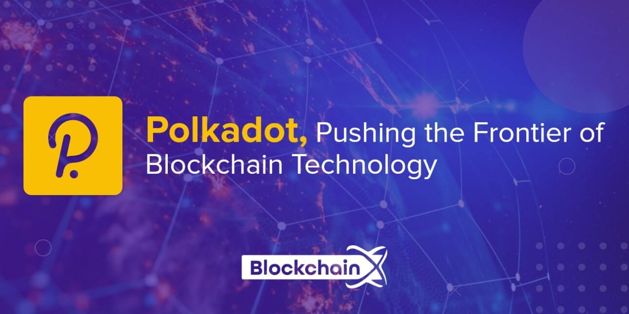 Polkadot, pushing the frontiers of blockchain technology