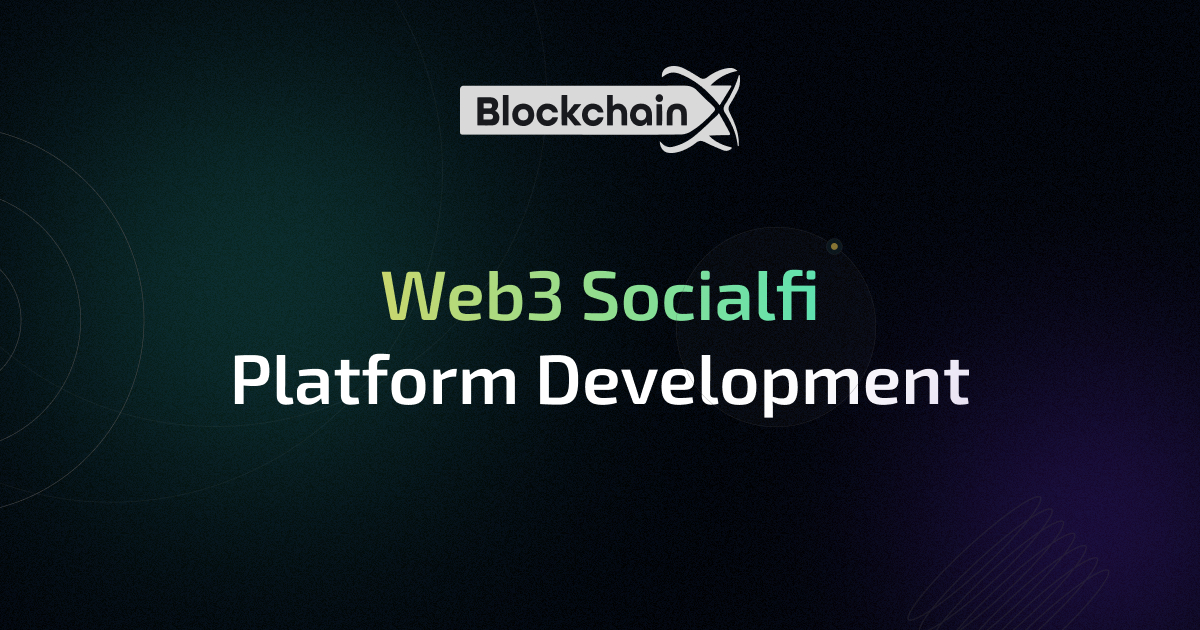 SocialFi Platform Development - BlockchainX